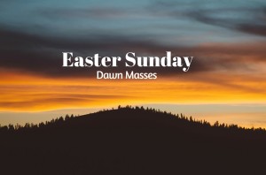 Easter Sunday Dawn Masses