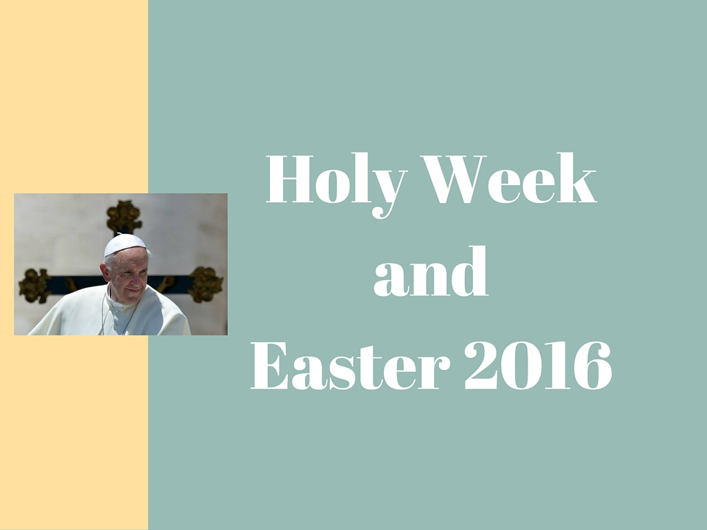 Pope Francis Holy Week and Easter 2016