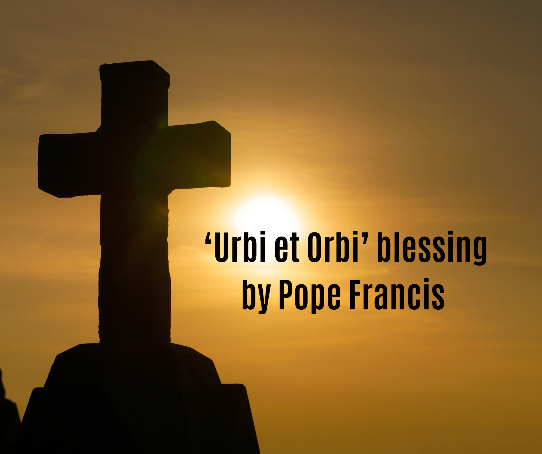 Urbi et Orbi blessing by Pope Francis Irish Catholic Conference